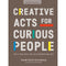 CREATIVE ACTS FOR CURIOUS PEOPLE