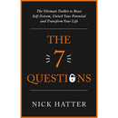 THE 7 QUESTIONS: THE ULTIMATE TOOLKIT TO BOOST SELF-ESTEEM, UNLOCK YOUR POTENTIAL AND TRANSFORM YOUR LIFE