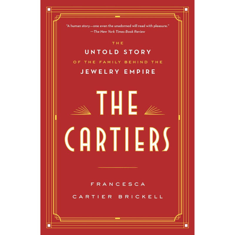 THE CARTIERS THE UNTOLD STORY OF THE FAMILY BEHIND THE JEWELRY EMPIRE