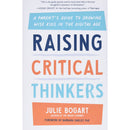 RAISING CRITICAL THINKERS: A PARENT'S GUIDE TO GROWING WISE KIDS IN THE DIGITAL AGE