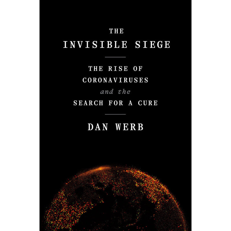 THE INVISIBLE SIEGE: THE RISE OF CORONAVIRUSES AND THE SEARCH FOR A CURE