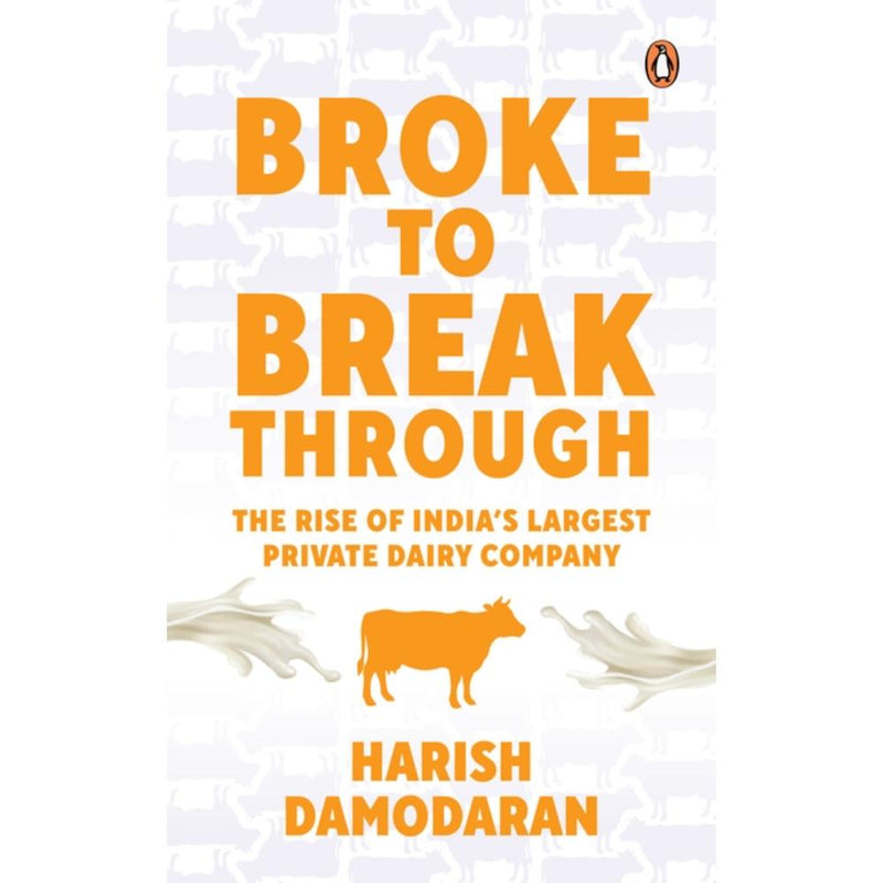 BROKE TO BREAKTHROUGH: The Rise of India's Largest Private Dairy Company