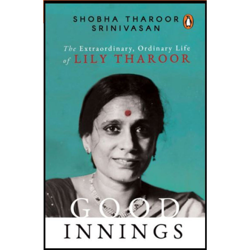 GOOD INNINGS: THE EXTRAORDINARY, ORDINARY LIFE OF LILY THAROOR
