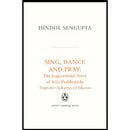 SING, DANCE AND PRAY: THE INSPIRATIONAL STORY OF SRILA PRABHUPADA FOUNDER-ACHARYA OF ISKCON