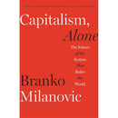 CAPITALISM, ALONE: THE FUTURE OF THE SYSTEM THAT RULES THE WORLD