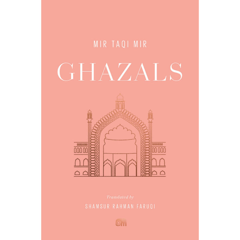 GHAZALS : TRANSLATIONS OF CLASSIC URDU POETRY
