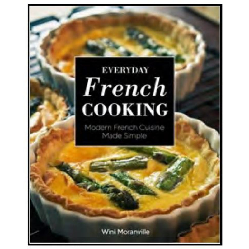 EVERYDAY FRENCH COOKING: MODERN FRENCH CUISINE MADE SIMPLE