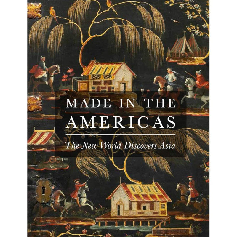 MADE IN THE AMERICAS THE NEW WORLD DISCOVERS ASIA