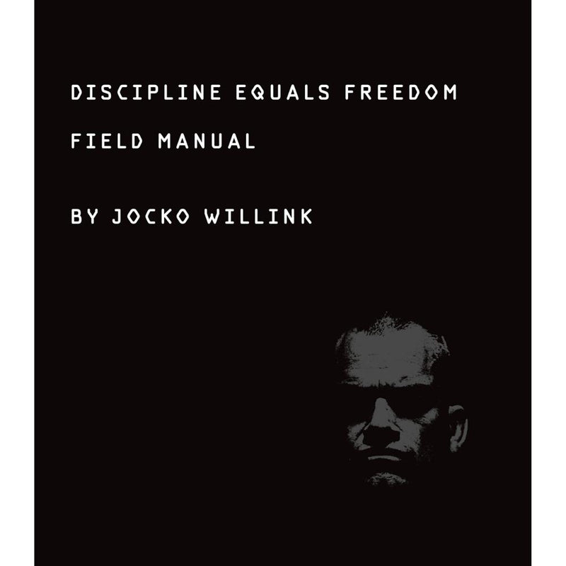 DISCIPLINE EQUALS FREEDOM FIELD MANUAL