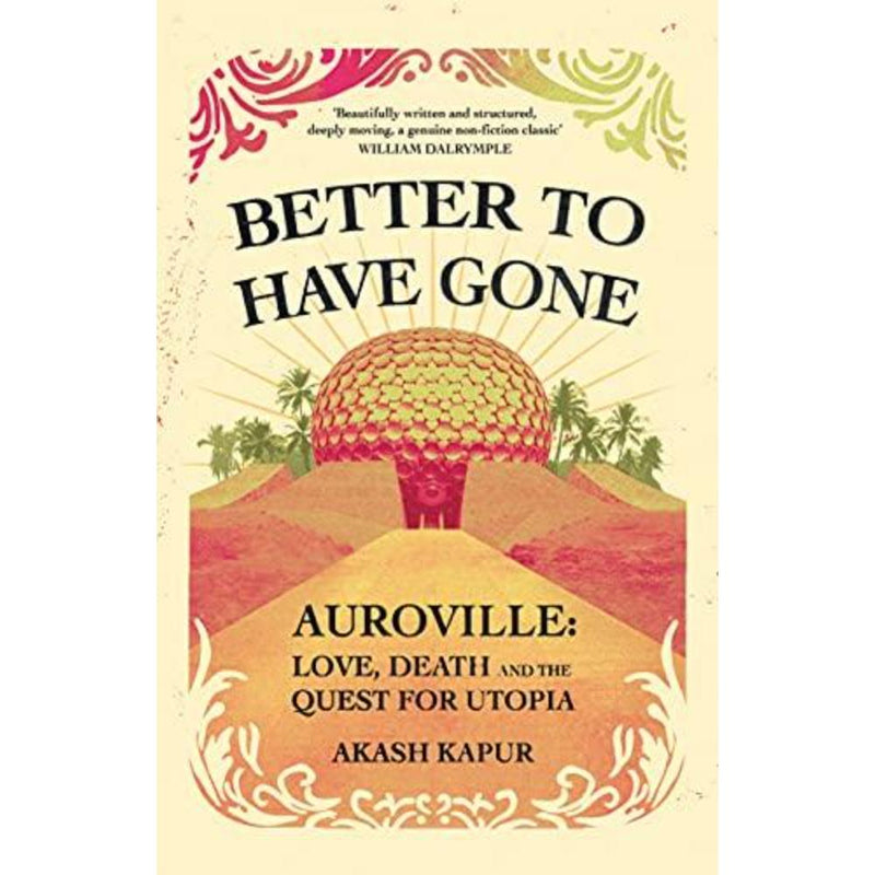 BETTER TO HAVE GONE AUROVILLE