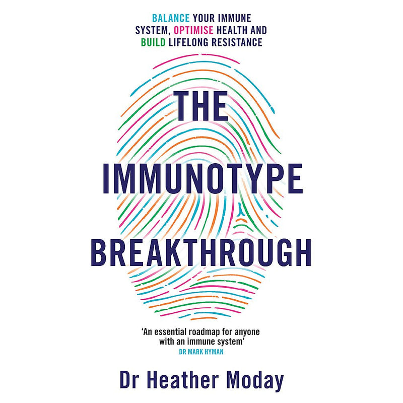 THE IMMUNOTYPE BREAKTHROUGH: YOUR PERSONALISED PLAN TO BALANCE YOUR IMMUNE SYSTEM, OPTIMISE HEALTH,