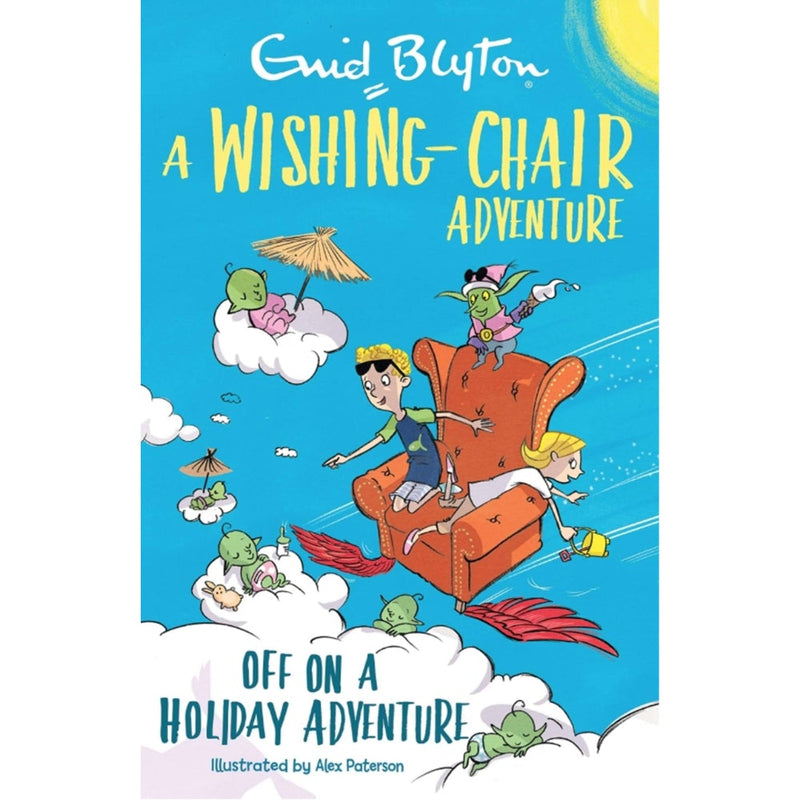A WISHING CHAIR ADVENTURE OFF ON A HOLIDAY ADVENTURE