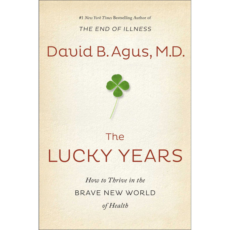 THE LUCKY YEARS: HOW TO THRIVE IN THE BRAVE NEW WORLD OF HEALTH