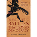 THREE EPIC BATTLES THAT SAVED DEMOCRACY: MARATHON, THERMOPYLAE AND SALAMIS