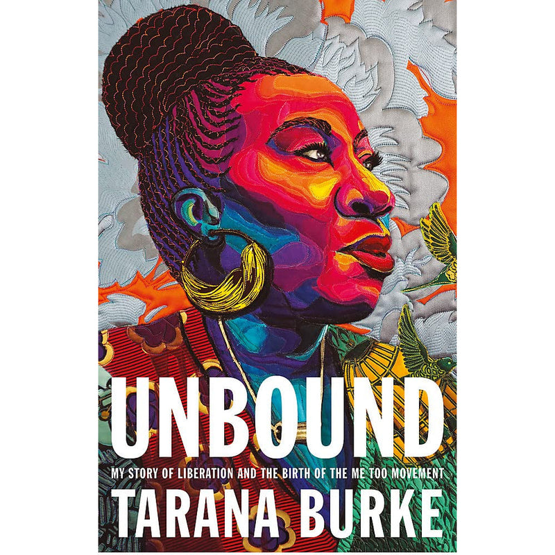 UNBOUND: MY STORY OF LIBERATION AND THE BIRTH OF THE ME TOO MOVEMENT