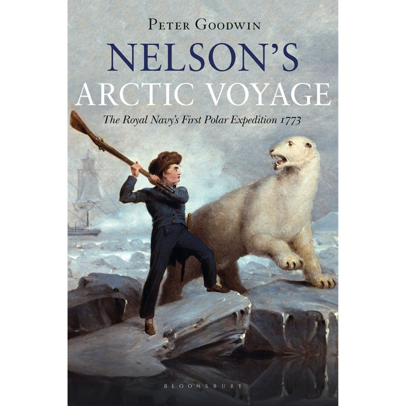 NELSON'S ARCTIC VOYAGE: THE ROYAL NAVY’S FIRST POLAR EXPEDITION 1773