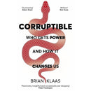 CORRUPTIBLE WHO GETS POWER AND HOW IT CHANGES US