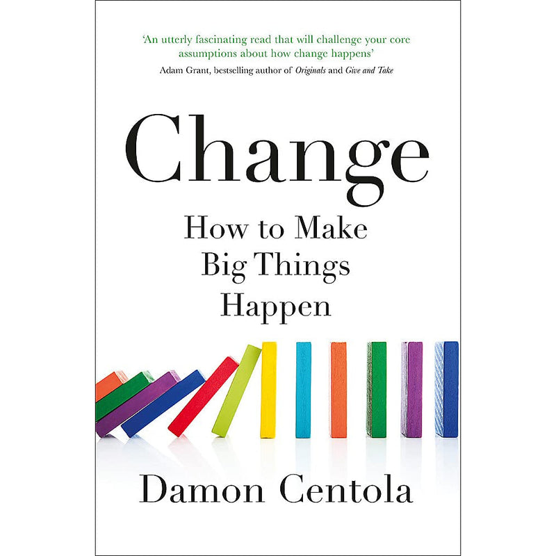 CHANGE: HOW TO MAKE BIG THINGS HAPPEN