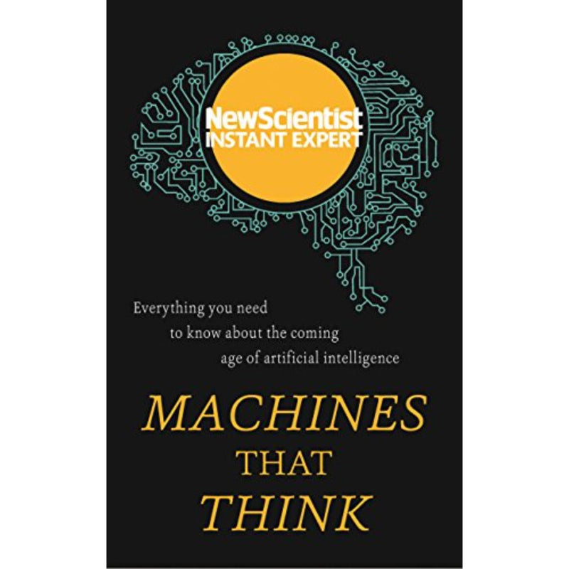 MACHINES THAT THINK: EVERYTHING YOU NEED TO KNOW ABOUT THE COMING AGE OF ARTIFICIAL INTELLIGENCE - Odyssey Online Store