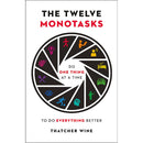 DO ONE THING AT A TIME: FOLLOW THE TWELVE MONOTASKS TO DO EVERYTHING BETTER