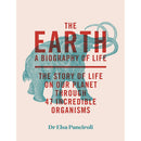 THE EARTH: A BIOGRAPHY OF LIFE: THE STORY OF LIFE ON OUR PLANET
THROUGH 47 INCREDIBLE ORGANISMS
