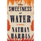 THE SWEETNESS OF WATER : AN OPRAH’S BOOK CLUB PICK