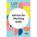 ADVICE FOR WORKING DADS WORKING PARENTS SERIES