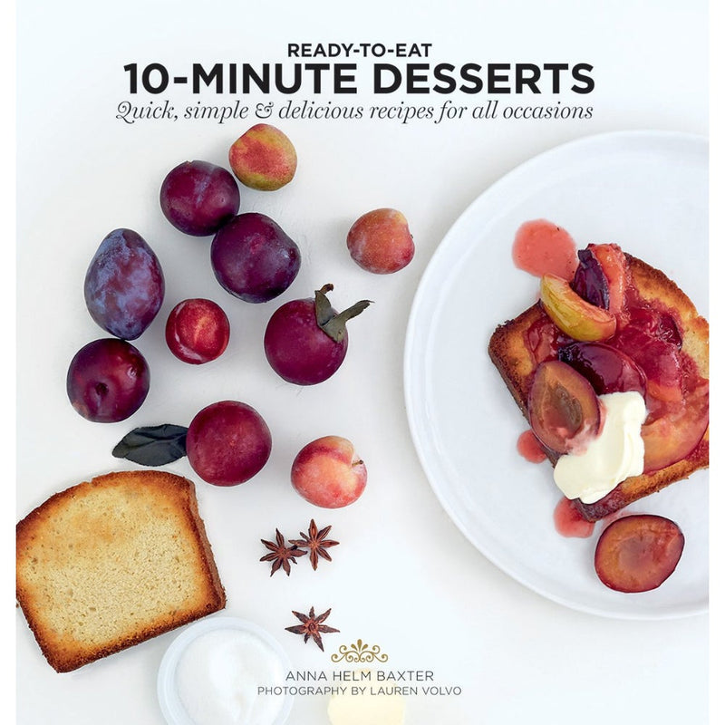 10 MINUTE DESSERTS: QUICK, SIMPLE & DELICIOUS RECIPES FOR ALL OCCASIONS