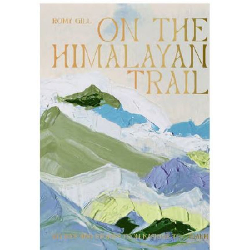 ON THE HIMALAYAN TRAIL: RECIPES AND STORIES FROM KASHMIR TO LADAKH