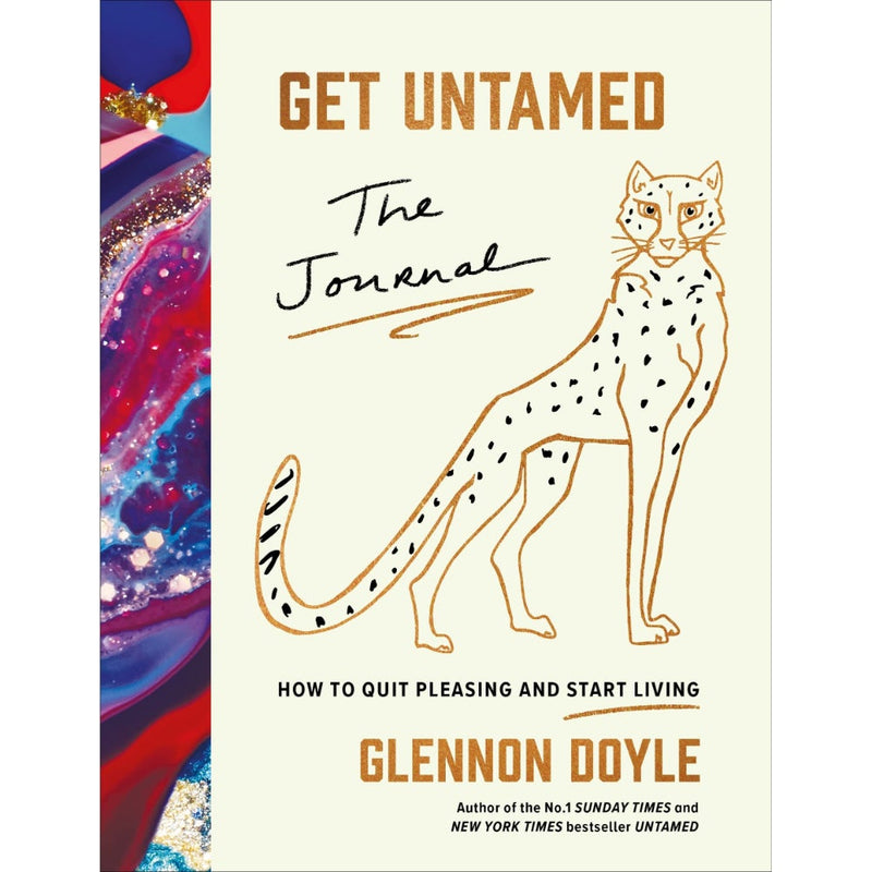 GET UNTAMED : THE JOURNAL HOW TO QUIT PLEASING AND START LIVING