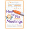 HOW TO FIX MEETINGS