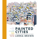 PAINTED CITIES: ILLUSTRATED STREET ART AROUND THE WORLD
