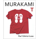 MURAKAMI T : The T-Shirts I Love