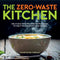 THE ZERO-WASTE COOKBOOK: DELICIOUS RECIPES AND SIMPLE IDEAS TO HELP YOU REDUCE FOOD WASTE