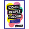 ICONIC PEOPLE OF COLOUR: THE AMAZING TRUE STORIES BEHIND INSPIRATIONAL PEOPLE OF COLOUR