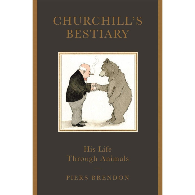 CHURCHILLS BESTIARY HIS LIFE THROUGH ANIMALS