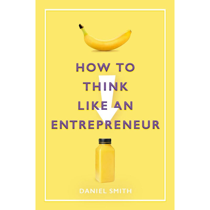 HOW TO THINK LIKE AN ENTREPRENEUR