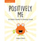 POSITIVELY ME: A CHILD'S GUIDE TO FEELING GOOD