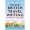 THE BEST BRITISH TRAVEL WRITING OF THE 21ST CENTURY: A CELEBRATION OF OUTSTANDING TRAVEL STORYTELLING IN BRITISH MEDIA