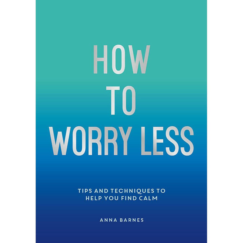 HOW TO WORRY LESS: TIPS AND TECHNIQUES TO HELP YOU FIND CALM - Odyssey Online Store