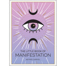 THE LITTLE BOOK OF MANIFESTATION: A BEGINNER’S GUIDE TO MANIFESTING YOUR DREAMS AND DESIRES