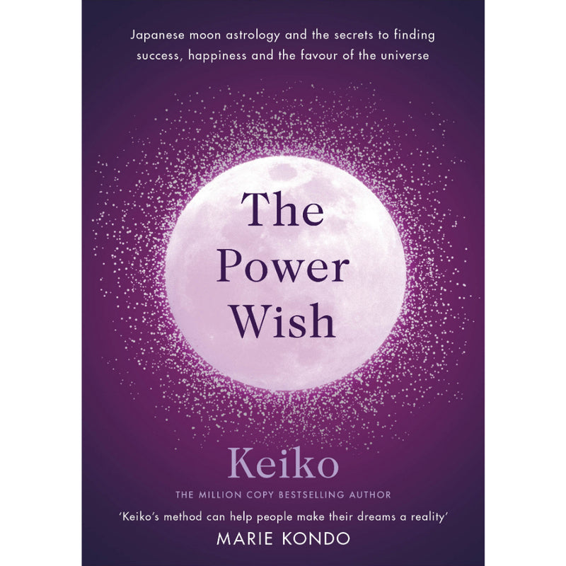 THE POWER WISH : Japanese moon astrology and the secrets to finding success, happiness and favour of the universe