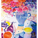 THE MAGIC OF WATERCOLOUR FLOWERS