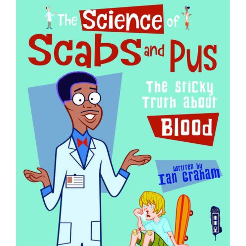 THE SCIENCE OF SCABS AND PUS : THE STICKY TRUTH ABOUT BLOOD - Odyssey Online Store