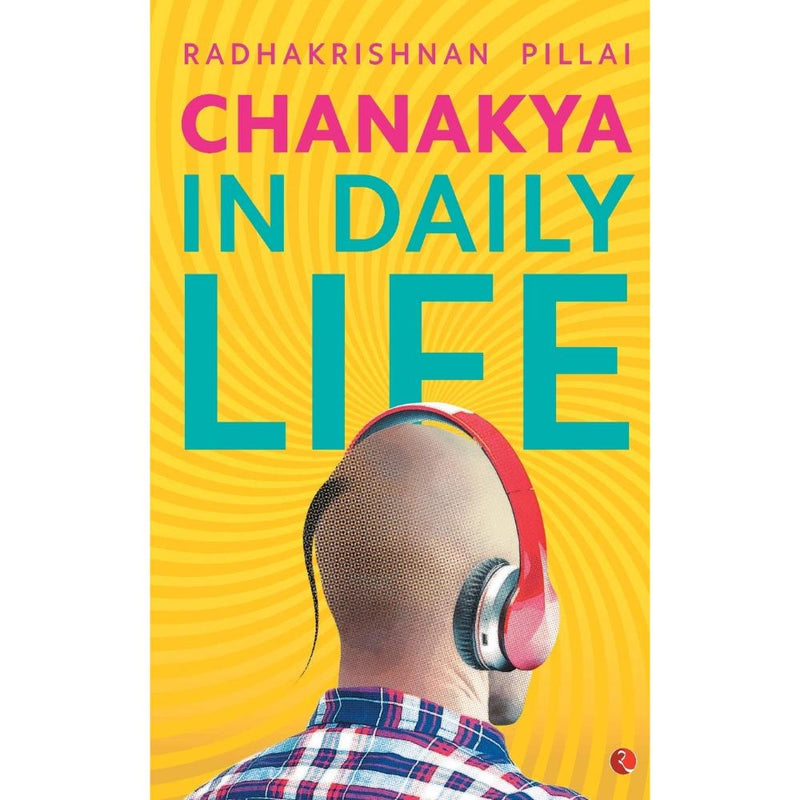 CHANAKYA IN DAILY LIFE