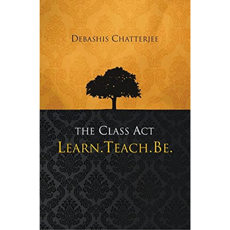 THE CLASS ACT LEARN TEACH BE