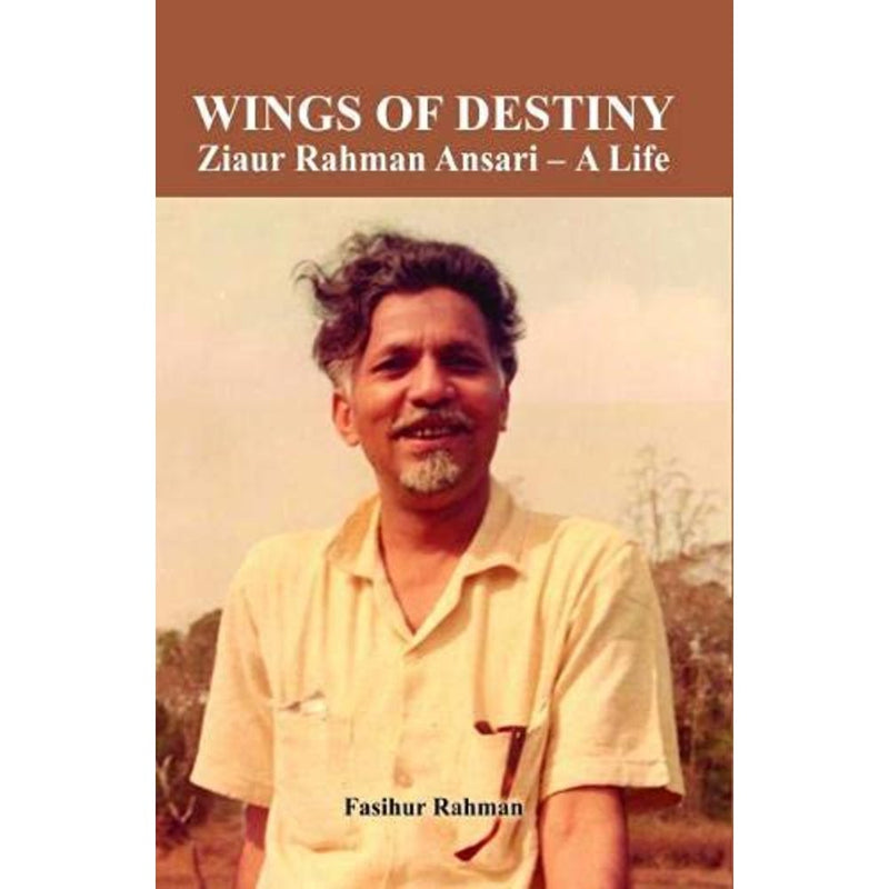 WINGS OF DESTINY - ZIAUR RAHMAN ANSARI A LIFE