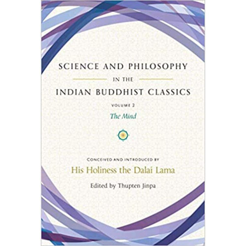 SCIENCE AND PHILOSOPHY IN THE INDIAN BUDDHIST CLASSIC THE MIND, VOLUME 2 - Odyssey Online Store