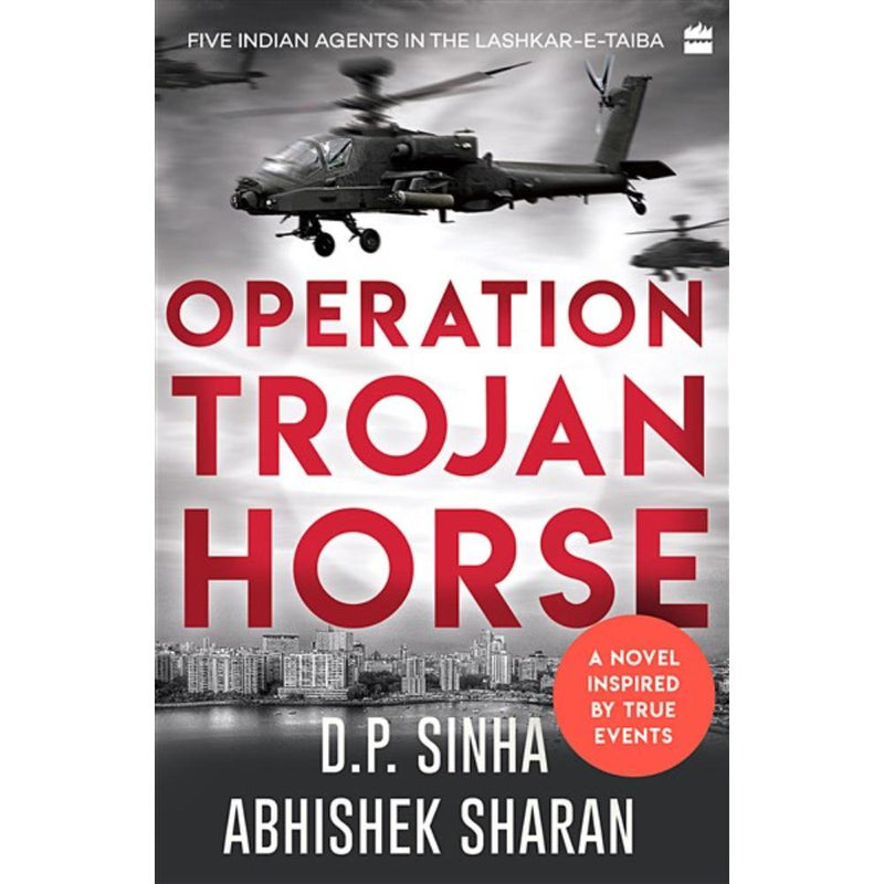 OPERATION TROJAN HORSE : A Novel Inspired by True Events