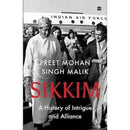 SIKKIM A HISTORY OF INTRIGUE AND ALLIANCE